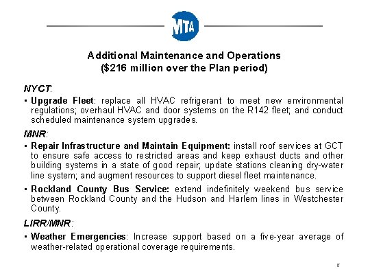 Additional Maintenance and Operations ($216 million over the Plan period) NYCT: • Upgrade Fleet:
