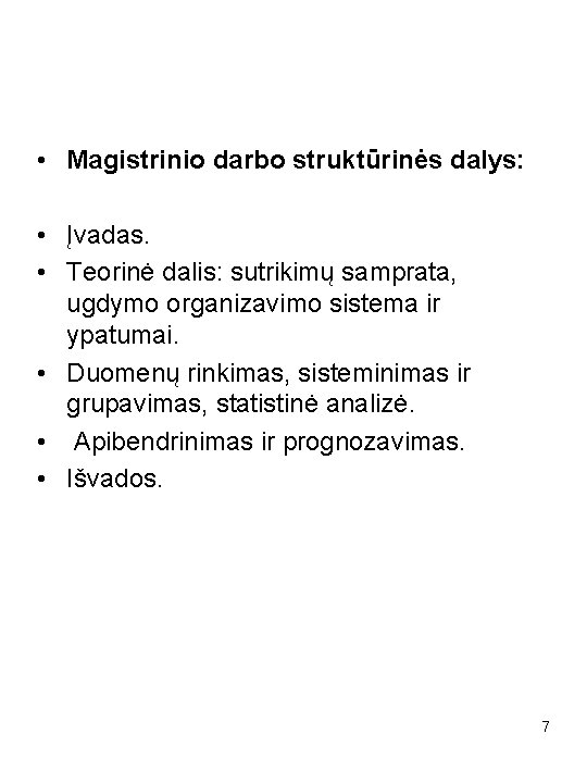  • Magistrinio darbo struktūrinės dalys: • Įvadas. • Teorinė dalis: sutrikimų samprata, ugdymo