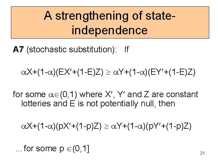 A strengthening of stateindependence A 7 (stochastic substitution): If X+(1 - )(EX +(1 -E)Z)