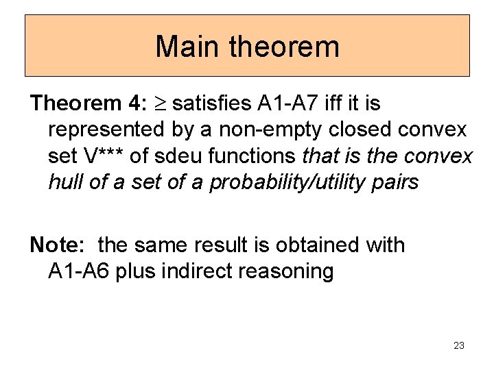 Main theorem Theorem 4: satisfies A 1 -A 7 iff it is represented by