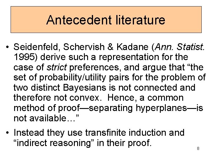Antecedent literature • Seidenfeld, Schervish & Kadane (Ann. Statist. 1995) derive such a representation