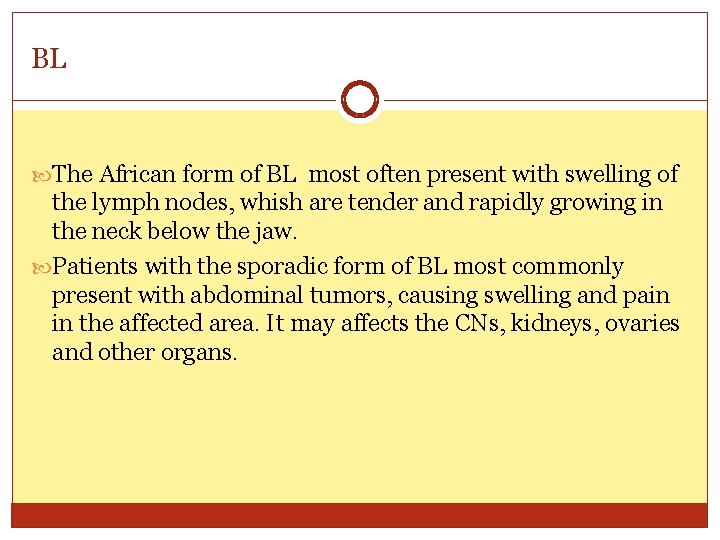 BL The African form of BL most often present with swelling of the lymph