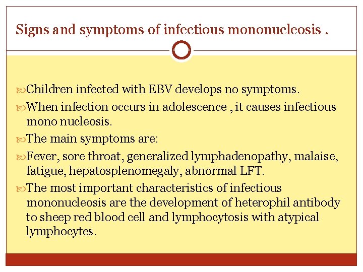 Signs and symptoms of infectious mononucleosis. Children infected with EBV develops no symptoms. When