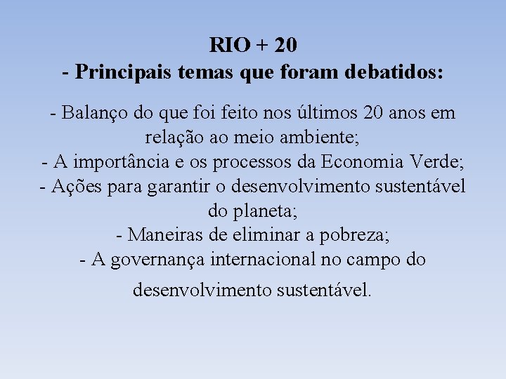 RIO + 20 - Principais temas que foram debatidos: - Balanço do que foi