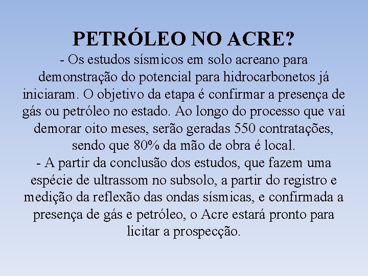 PETRÓLEO NO ACRE? - Os estudos sísmicos em solo acreano para demonstração do potencial