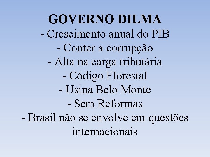 GOVERNO DILMA - Crescimento anual do PIB - Conter a corrupção - Alta na