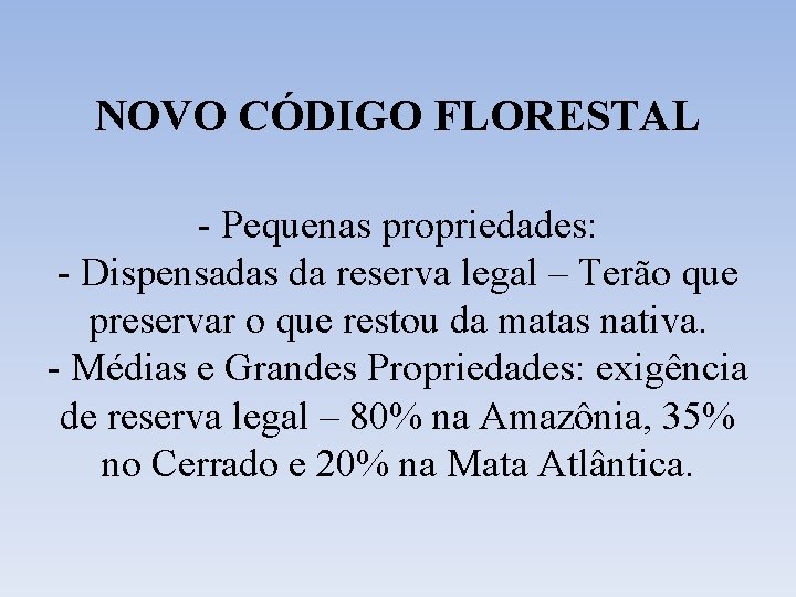 NOVO CÓDIGO FLORESTAL - Pequenas propriedades: - Dispensadas da reserva legal – Terão que