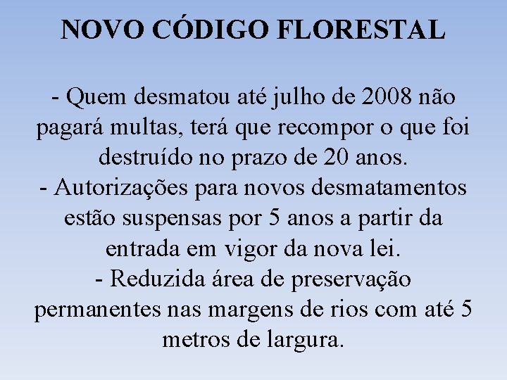 NOVO CÓDIGO FLORESTAL - Quem desmatou até julho de 2008 não pagará multas, terá