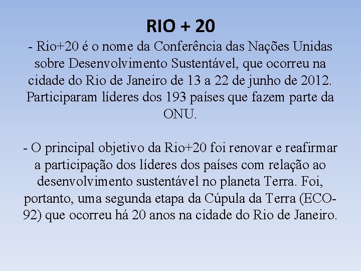 RIO + 20 - Rio+20 é o nome da Conferência das Nações Unidas sobre