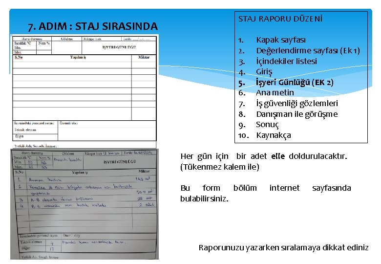 7. ADIM : STAJ SIRASINDA STAJ RAPORU DÜZENİ 1. 2. 3. 4. 5. 6.