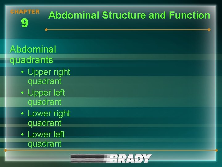 CHAPTER 9 Abdominal Structure and Function Abdominal quadrants • Upper right quadrant • Upper
