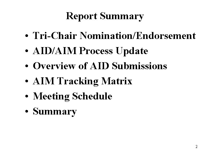 Report Summary • • • Tri-Chair Nomination/Endorsement AID/AIM Process Update Overview of AID Submissions