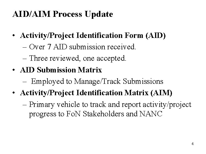 AID/AIM Process Update • Activity/Project Identification Form (AID) – Over 7 AID submission received.