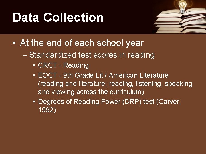 Data Collection • At the end of each school year – Standardized test scores