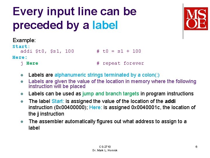 Every input line can be preceded by a label Example: Start: addi $t 0,