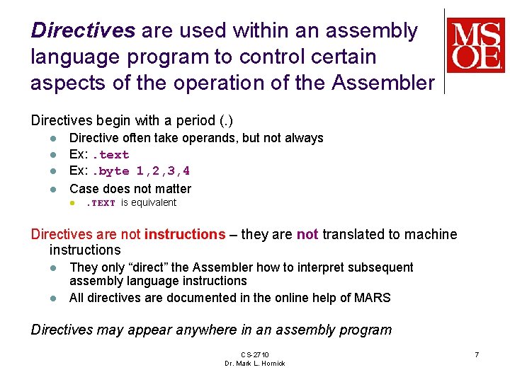 Directives are used within an assembly language program to control certain aspects of the