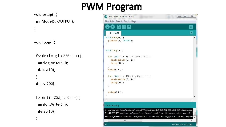 void setup() { PWM Program pin. Mode(5, OUTPUT); } void loop() { for (int void setup() { PWM Program pin. Mode(5, OUTPUT); } void loop() { for (int