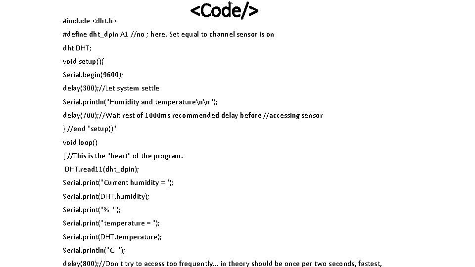 #include <dht. h> <Code/> #define dht_dpin A 1 //no ; here. Set equal to #include <dht. h> <Code/> #define dht_dpin A 1 //no ; here. Set equal to