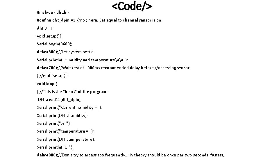 #include <dht. h> <Code/> #define dht_dpin A 1 //no ; here. Set equal to