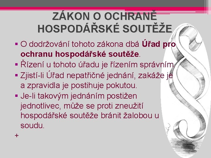 ZÁKON O OCHRANĚ HOSPODÁŘSKÉ SOUTĚŽE § O dodržování tohoto zákona dbá Úřad pro ochranu