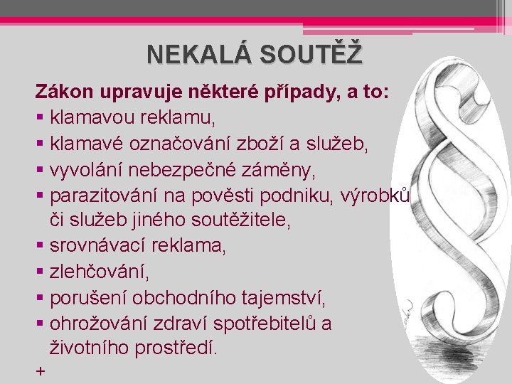 NEKALÁ SOUTĚŽ Zákon upravuje některé případy, a to: § klamavou reklamu, § klamavé označování