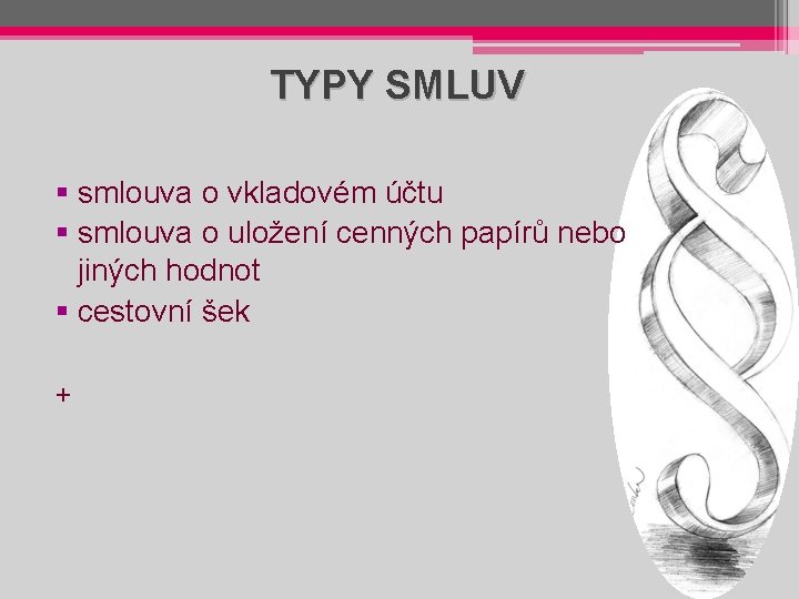 TYPY SMLUV § smlouva o vkladovém účtu § smlouva o uložení cenných papírů nebo