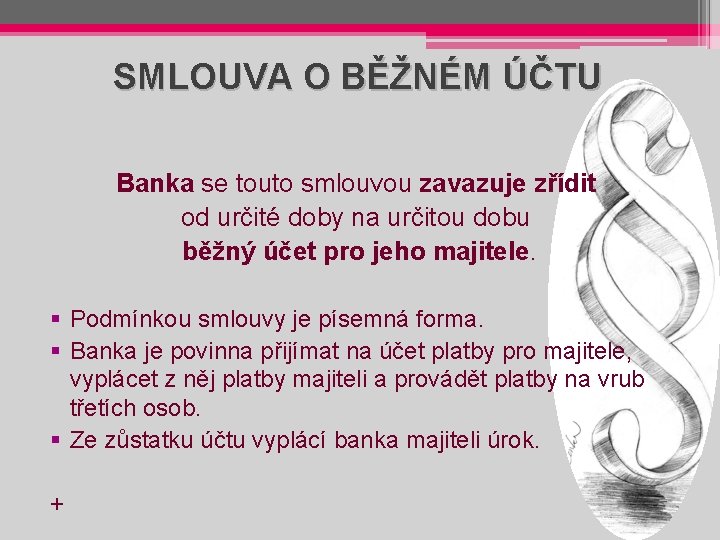 SMLOUVA O BĚŽNÉM ÚČTU Banka se touto smlouvou zavazuje zřídit od určité doby na