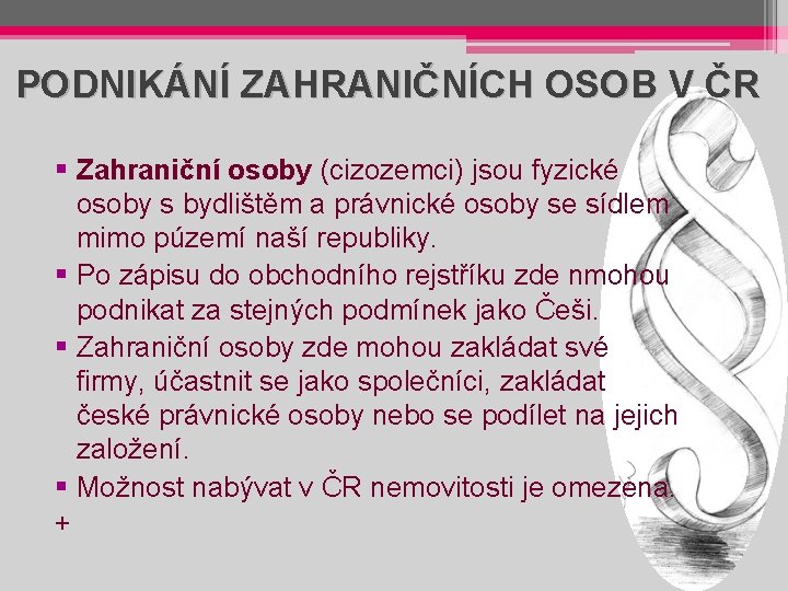 PODNIKÁNÍ ZAHRANIČNÍCH OSOB V ČR § Zahraniční osoby (cizozemci) jsou fyzické osoby s bydlištěm