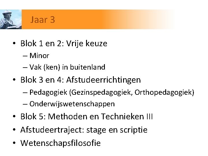 Jaar 3 • Blok 1 en 2: Vrije keuze – Minor – Vak (ken)