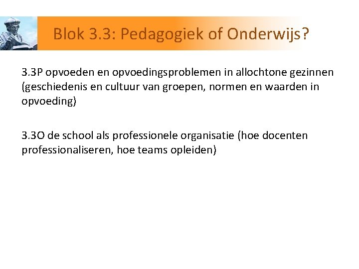 Blok 3. 3: Pedagogiek of Onderwijs? 3. 3 P opvoeden en opvoedingsproblemen in allochtone