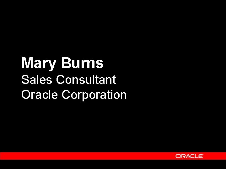 Mary Burns Sales Consultant Oracle Corporation 