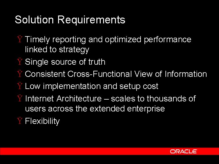 Solution Requirements Ÿ Timely reporting and optimized performance linked to strategy Ÿ Single source