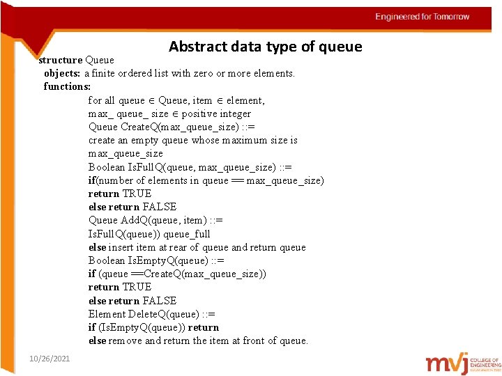 Abstract data type of queue structure Queue objects: a finite ordered list with zero