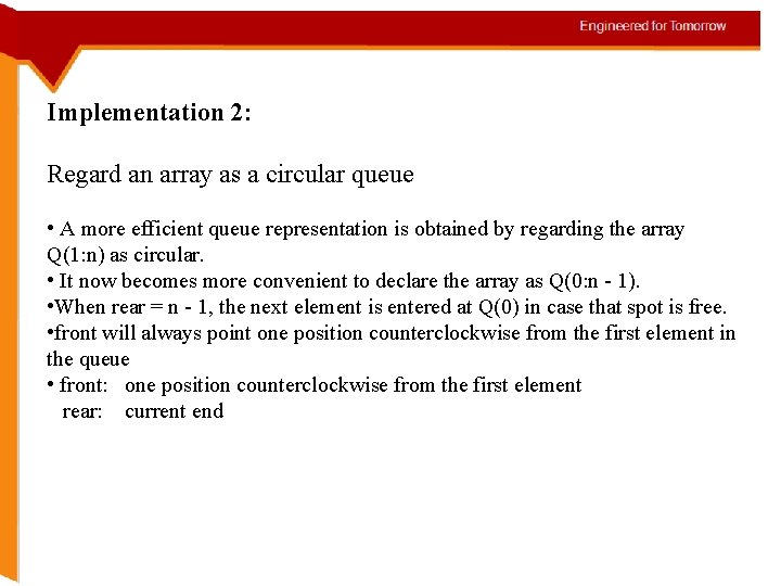 Delete from a queue Implementation 2: element deleteq(int *front, int rear) { an array