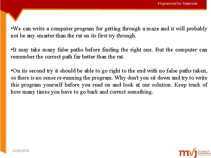  • We can write a computer program for getting through a maze and