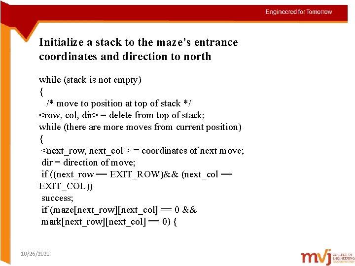 Initialize a stack to the maze’s entrance coordinates and direction to north while (stack