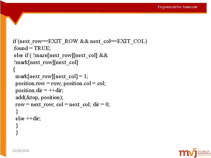 if (next_row==EXIT_ROW && next_col==EXIT_COL) found = TRUE; else if ( !maze[next_row][next_col] && !mark[next_row][next_col] {