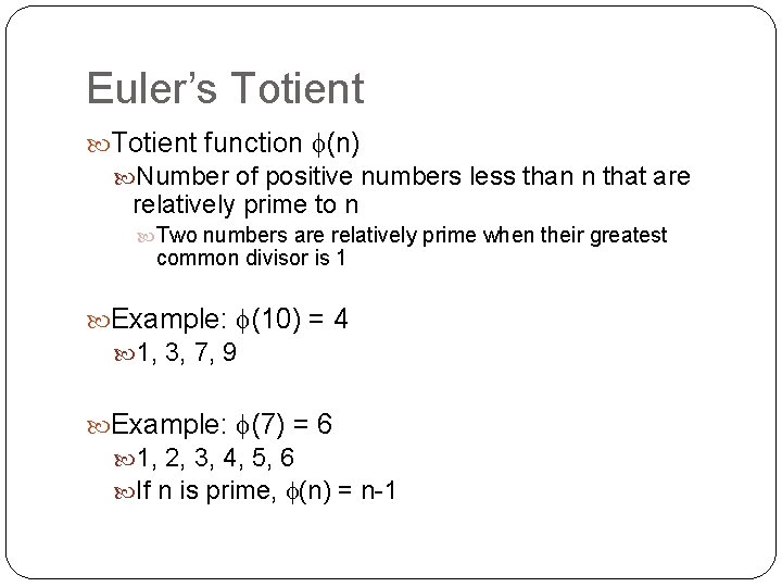 Euler’s Totient function (n) Number of positive numbers less than n that are relatively