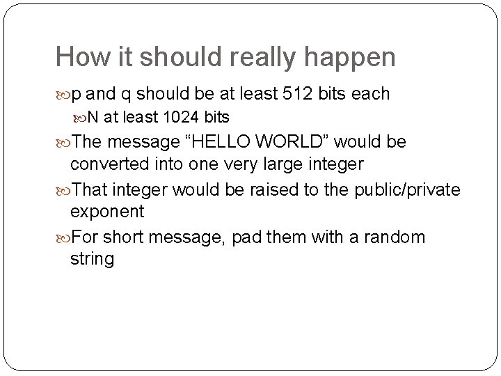 How it should really happen p and q should be at least 512 bits