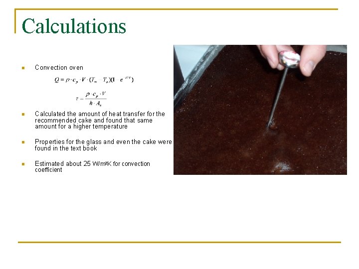 Calculations n Convection oven n Calculated the amount of heat transfer for the recommended