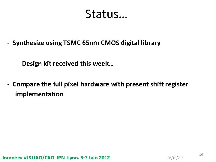 Status… - Synthesize using TSMC 65 nm CMOS digital library Design kit received this