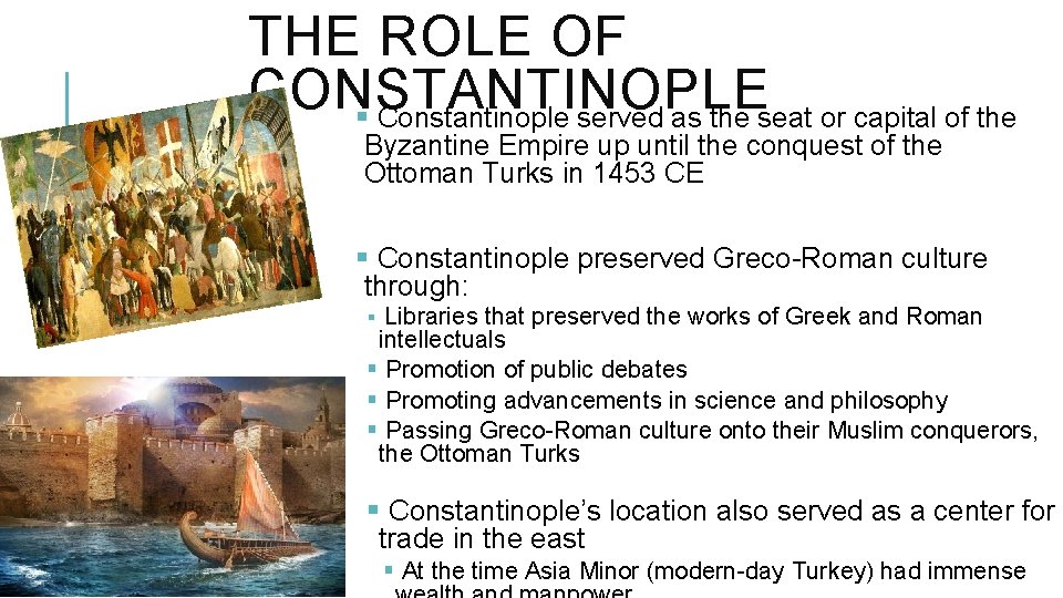 THE ROLE OF CONSTANTINOPLE § Constantinople served as the seat or capital of the