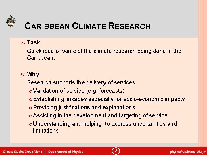 CARIBBEAN CLIMATE RESEARCH Task Quick idea of some of the climate research being done