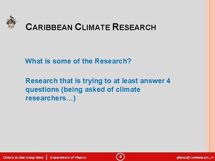 CARIBBEAN CLIMATE RESEARCH What is some of the Research? Research that is trying to