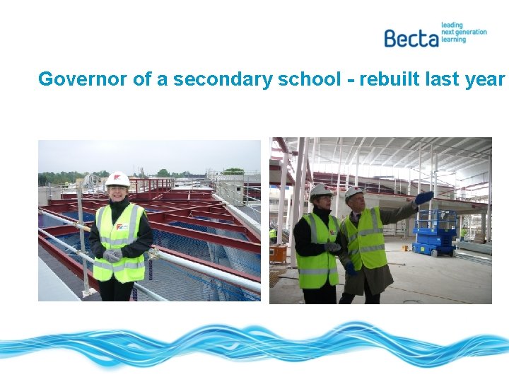 Governor of a secondary school - rebuilt last year 