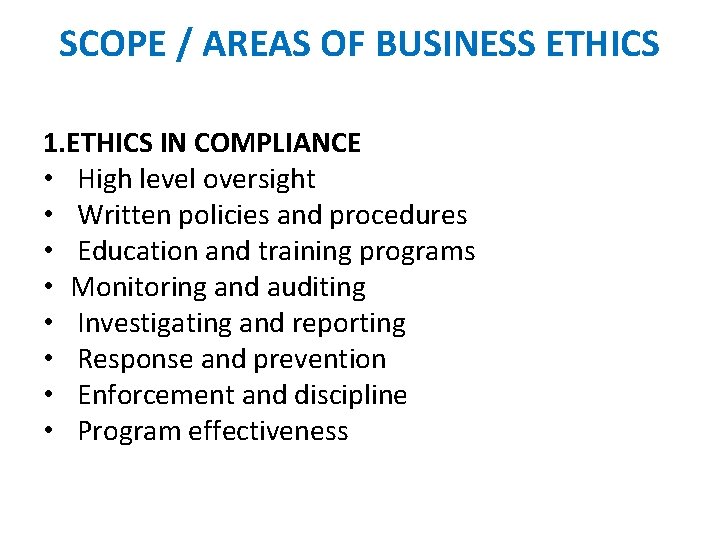 SCOPE / AREAS OF BUSINESS ETHICS 1. ETHICS IN COMPLIANCE • High level oversight