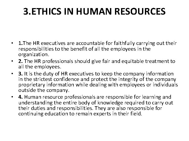 3. ETHICS IN HUMAN RESOURCES • 1. The HR executives are accountable for faithfully
