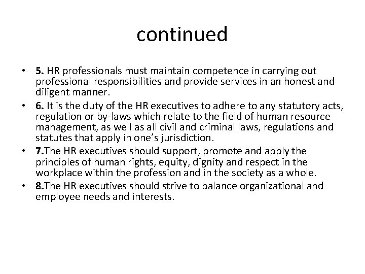 continued • 5. HR professionals must maintain competence in carrying out professional responsibilities and
