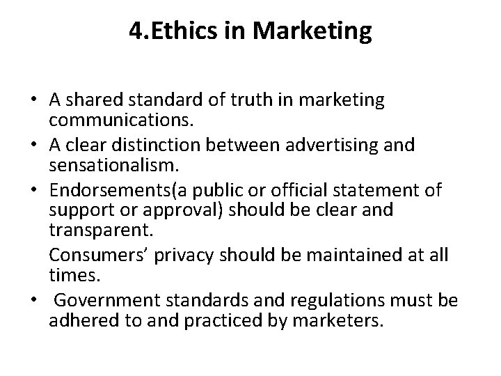 4. Ethics in Marketing • A shared standard of truth in marketing communications. •