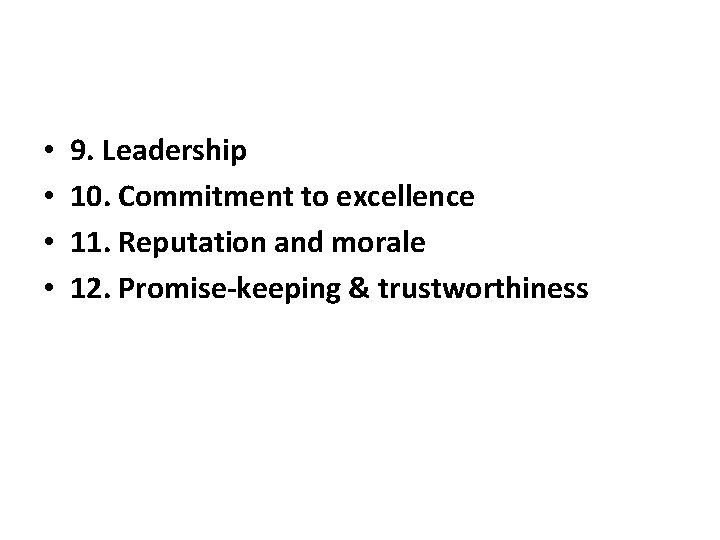  • • 9. Leadership 10. Commitment to excellence 11. Reputation and morale 12.